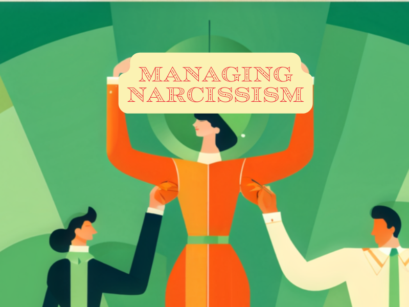 Managing Narcissism